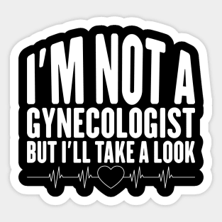 I'm Not a Gynecologist but I'll Take a Look Sticker